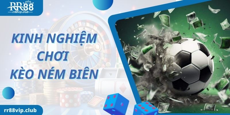 Một số cách chơi kèo ném biên cực hiệu quả