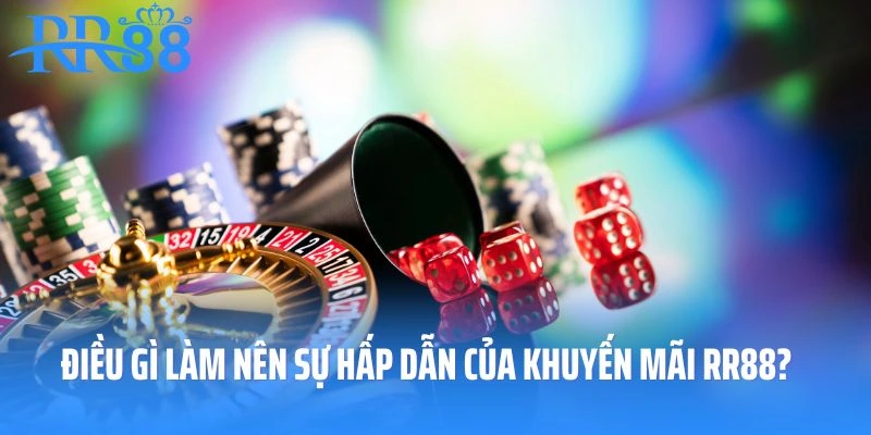 Điều gì làm nên sự hấp dẫn của khuyến mãi RR88?