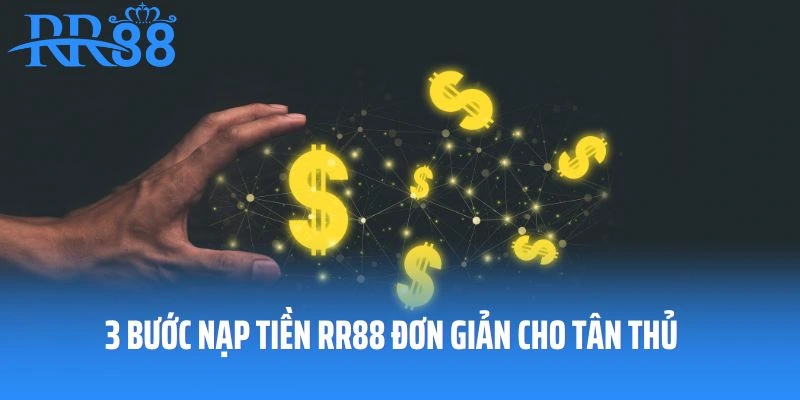3 bước nạp tiền RR88 đơn giản cho tân thủ