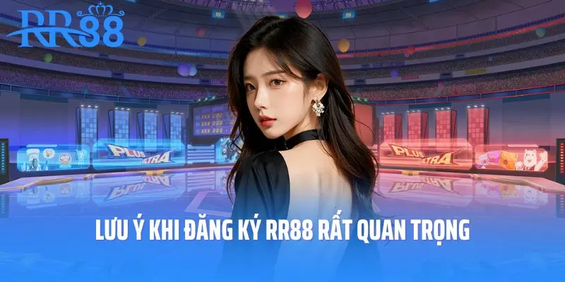 Lưu ý khi đăng ký RR88 rất quan trọng