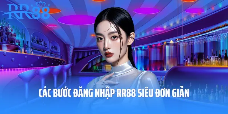 Các bước đăng nhập RR88 siêu đơn giản