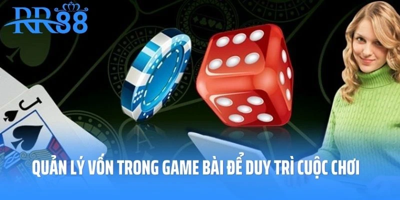 Quản lý vốn tốt để duy trì cuộc chơi