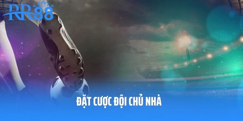 Khi nào đặt cược đội chủ nhà?