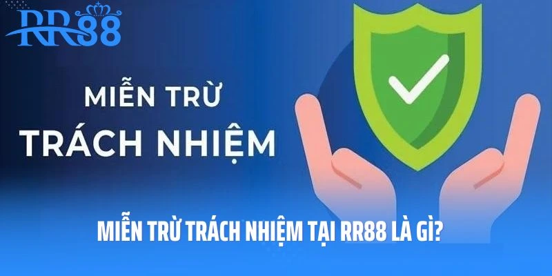 Miễn trừ trách nhiệm tại RR88 là gì?