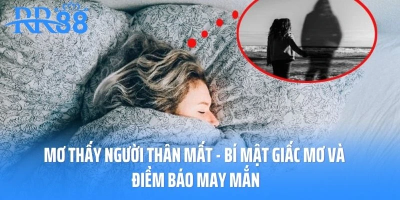 Mơ thấy người thân mất