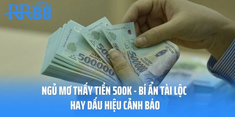 Ngủ mơ thấy tiền 500k