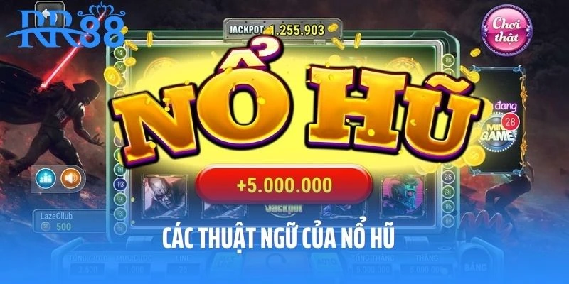 Các thuật ngữ của nổ hũ