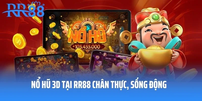 Nổ hũ 3D tại RR88 chân thực, sống động