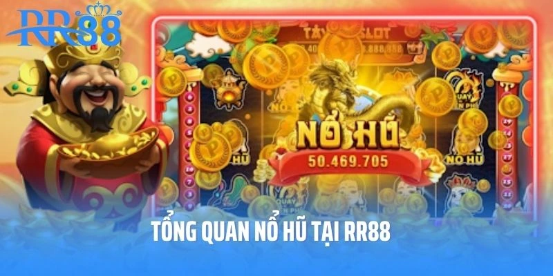 Tổng quan nổ hũ tại RR88