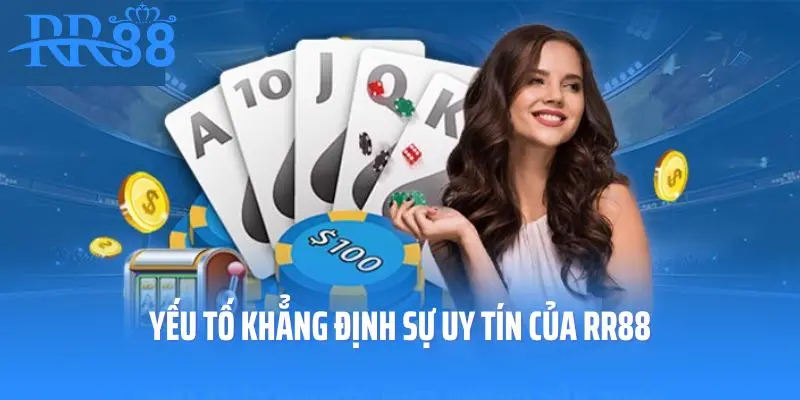 Yếu tố khẳng định sự uy tín của RR88