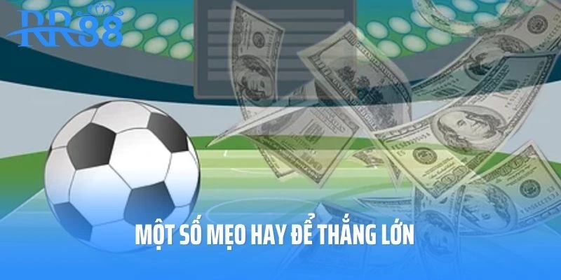 Một số mẹo hay để thắng lớn