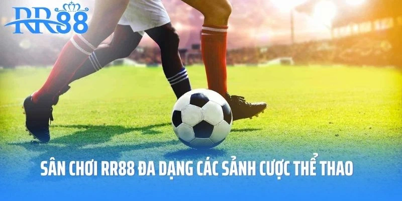 Sân chơi RR88 đa dạng các sảnh cược thể thao