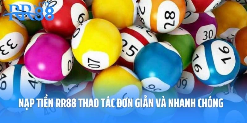 Nạp tiền RR88 thao tác đơn giản và nhanh chóng